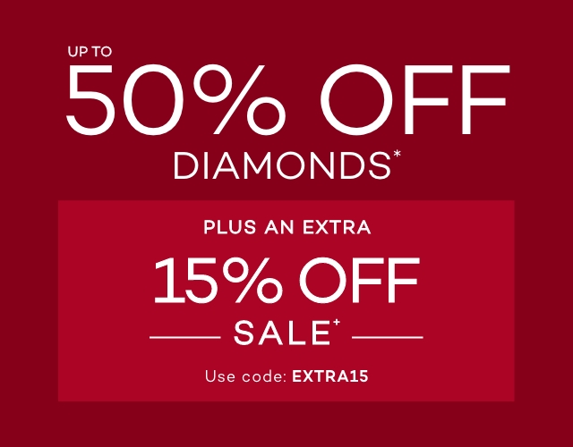 UP TO 50% OFF DIAMONDS PLUS AN EXTRA 15% OFF SALE*