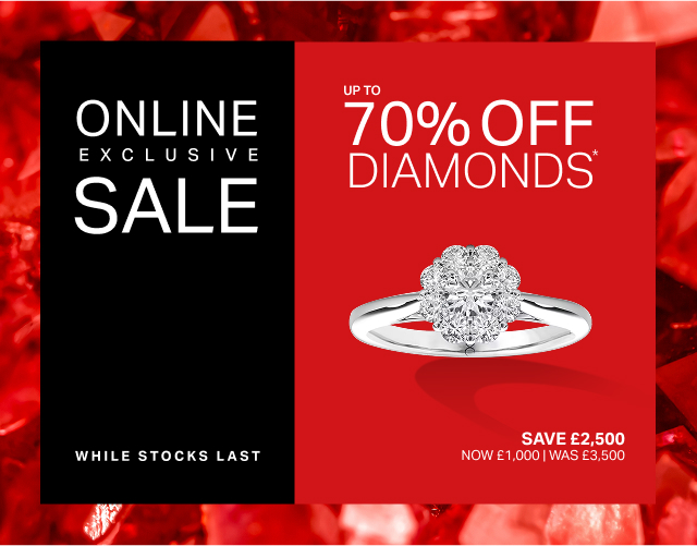 ONLINE EXCLUSIVE UP TO 70% OFF DIAMONDS*