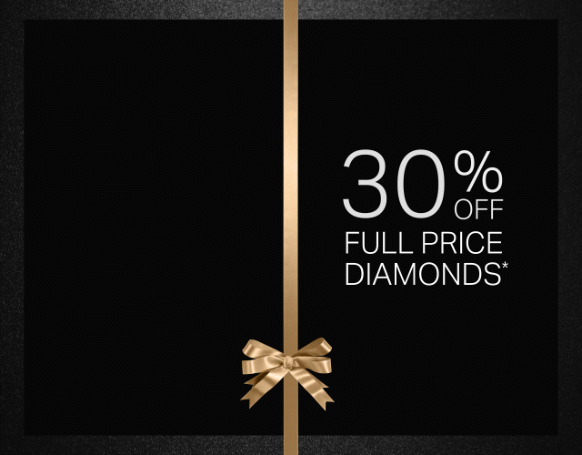 FLASH EVENT 30% OFF FULL PRICE DIAMONDS*