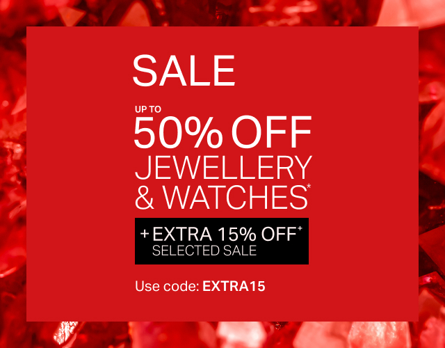 UP TO 50% OFF JEWELLERY & WATCHES PLUS AN EXTRA 15% OFF SALE*