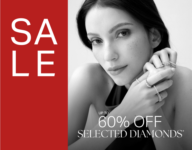 SALE UP TO 60% OFF SELECTED DIAMONDS*