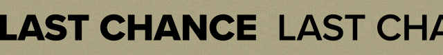 LAST CHANCE