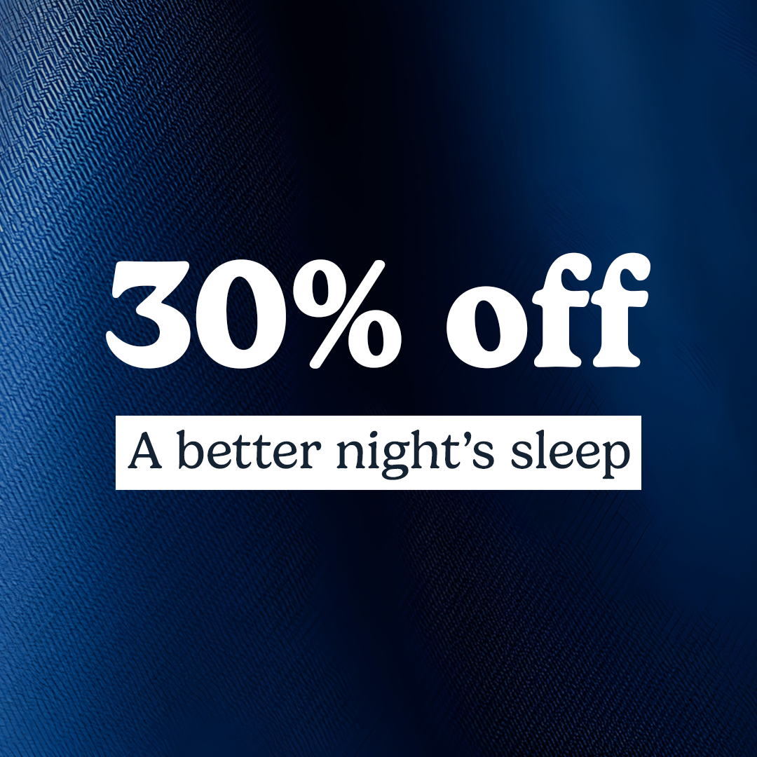 30% off a better night's sleep