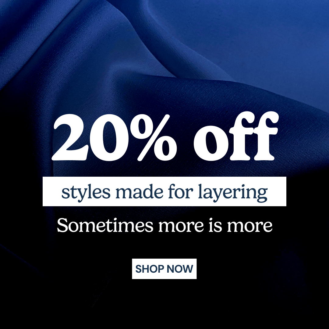20% off styles made for layering