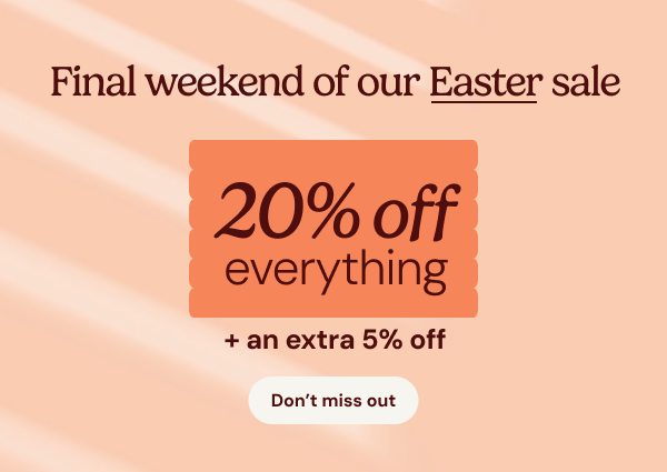 Final weekend of our Easter sale