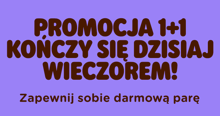  Promocja 1+1 kończy się DZISIAJ WIECZOREM!