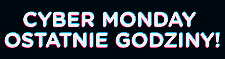 Cyber Monday — ostatnie GODZINY!