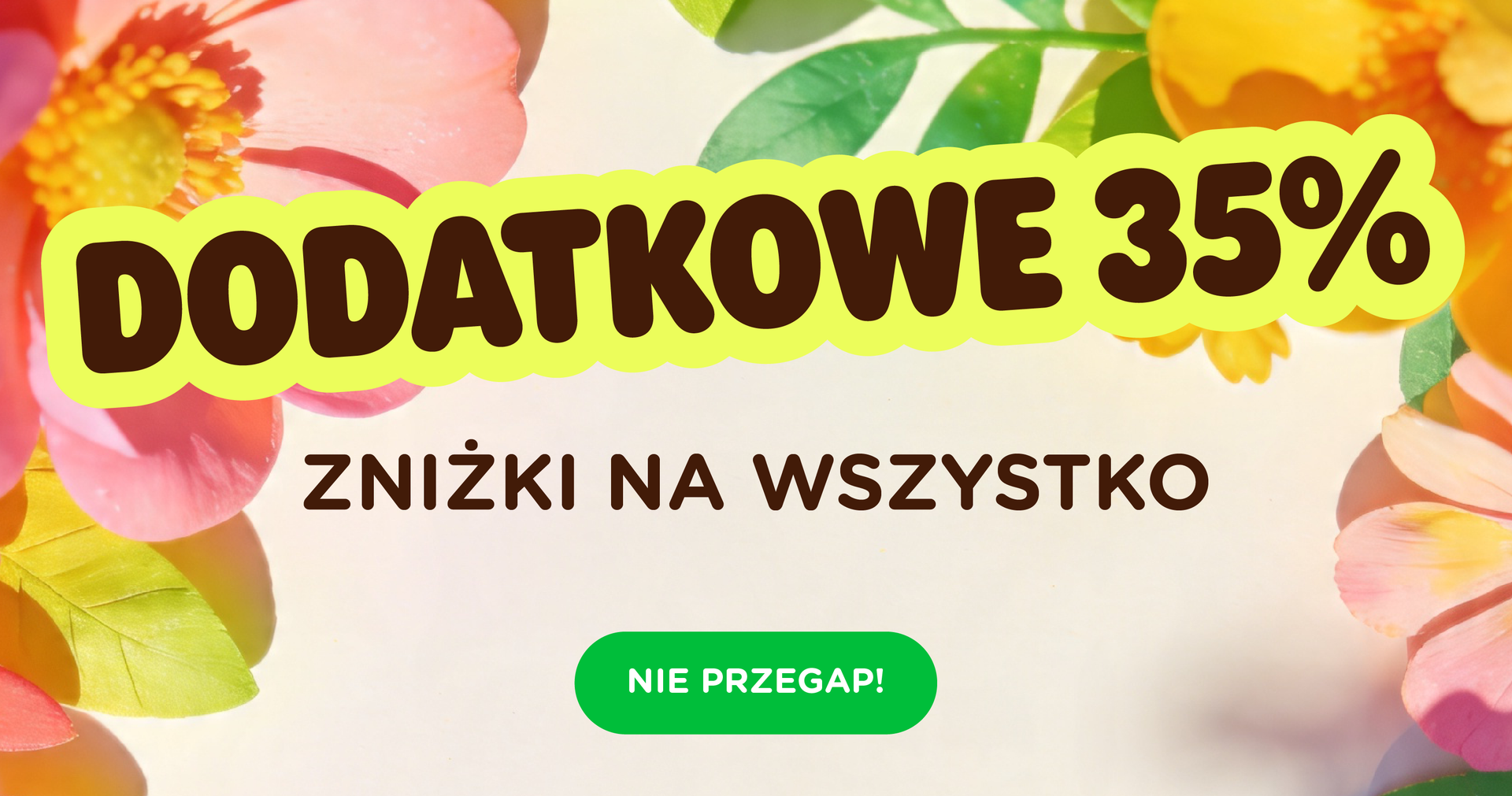  DODATKOWE 35% ZNIŻKI NA WSZYSTKO