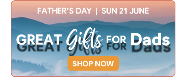 Great Gifts For Dads: Shop Now. Fathers Day, Sun 21st June.
