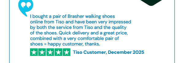 I bought a pair of Brasher walking shoes online from Tiso and have been very impressed by both the service from Tiso and the quality of the shoes. Quick delivery and a great price, combined with a very comfortable pair of shoes = happy customer, thanks. - Tiso Customer, December 2025.