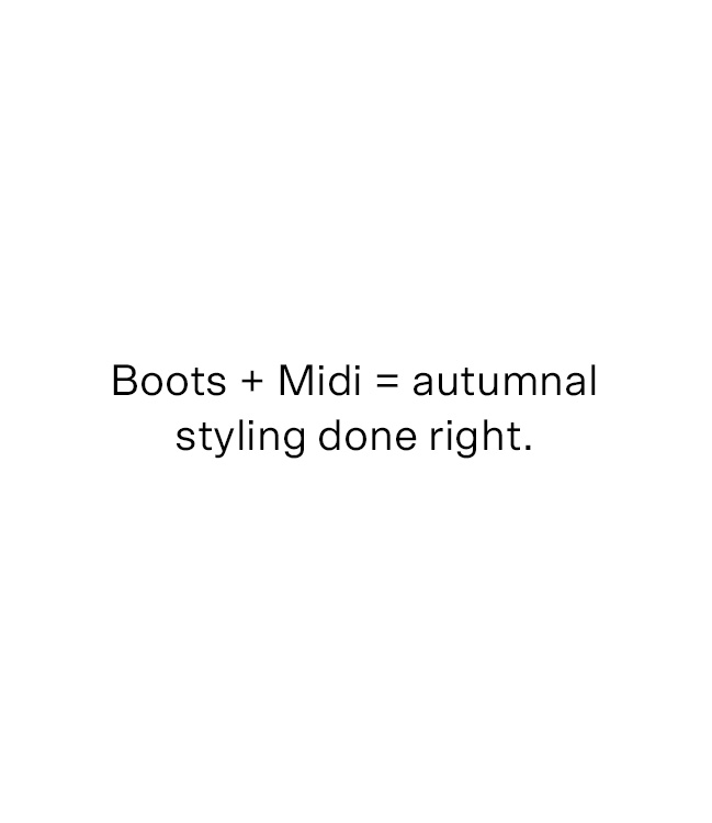 Boots + Midi = autumnal styling done right.