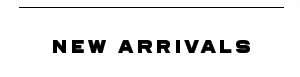 New Arrivals