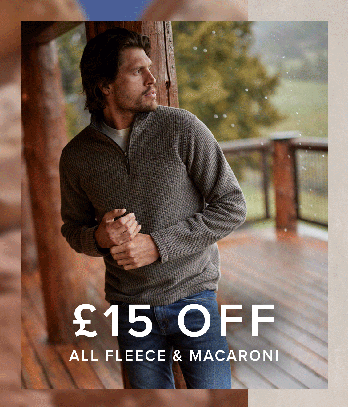 £15 off all fleece & macaroni