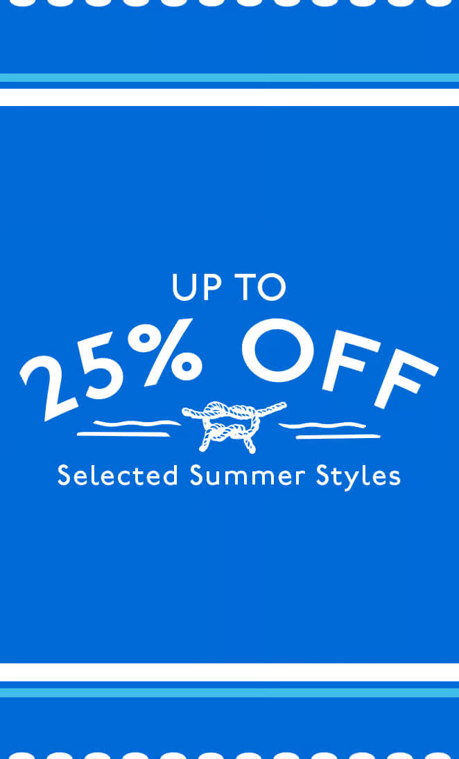 Up to 25% off Selected Summer Styles
