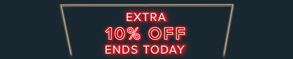 EXTRA 10 ENDS TONIGHT