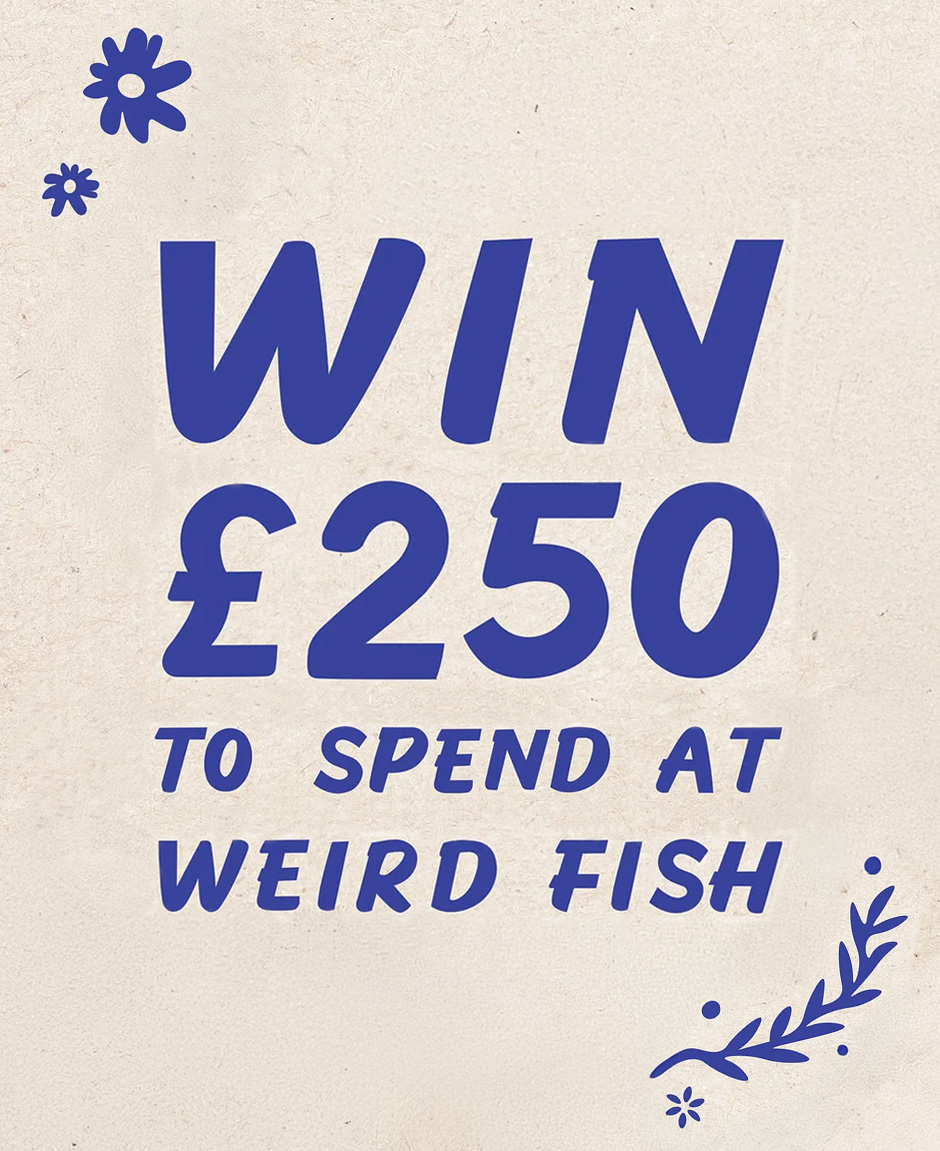 Win £250 to spend at Weird Fish
