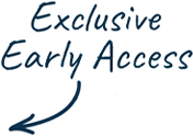 Exclusive early access