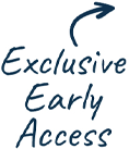 Exclusive early access