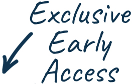 Exclusive early access
