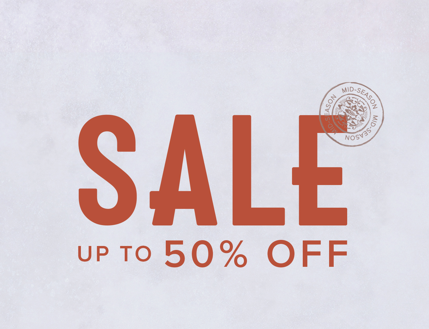 Mid Season Sale - Up to 50% Off Everything