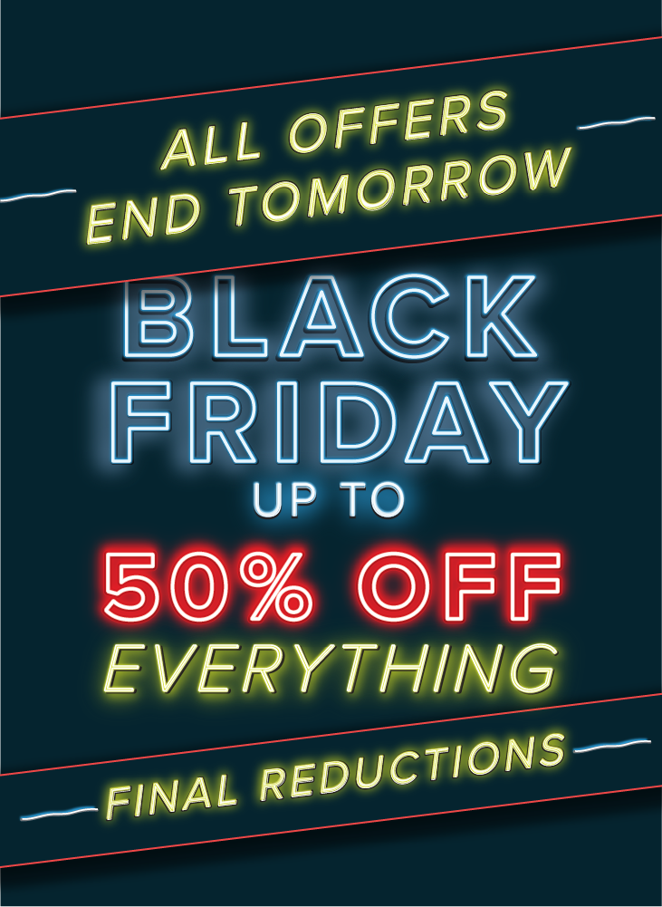 Black Friday - up to 50% off everything - ends tomorrow