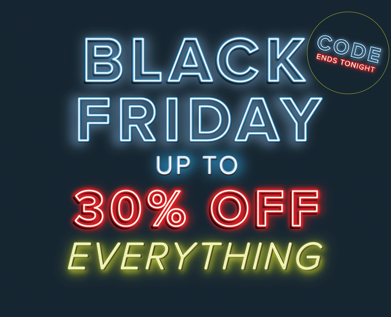 Black Friday - up to 30% off everything 