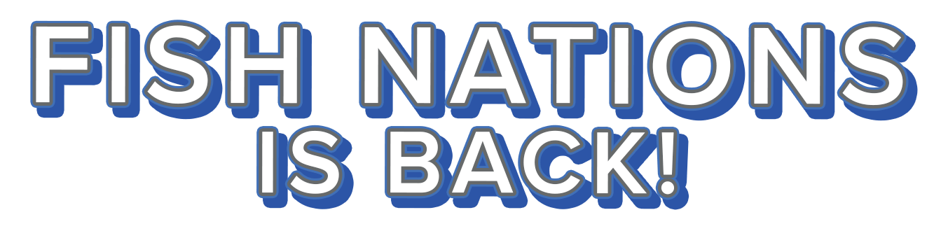Fish Nations is back!
