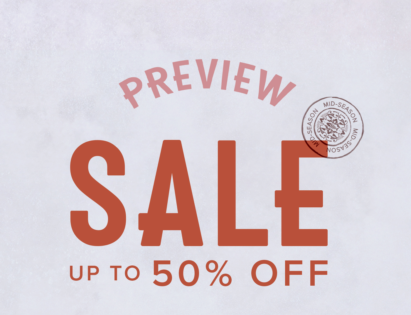 PREVIEW Mid Season Sale - Up To 50% Off