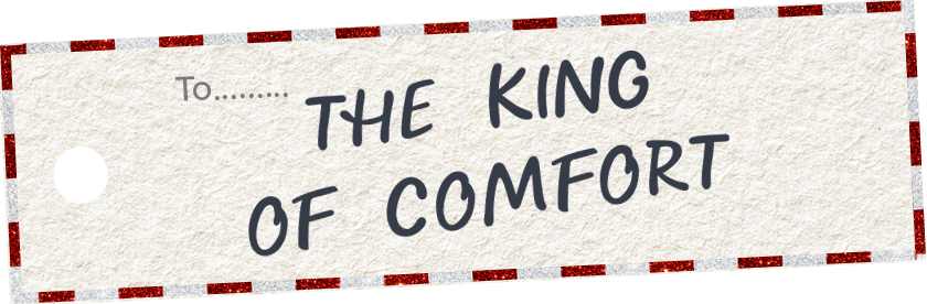 The king of comfort