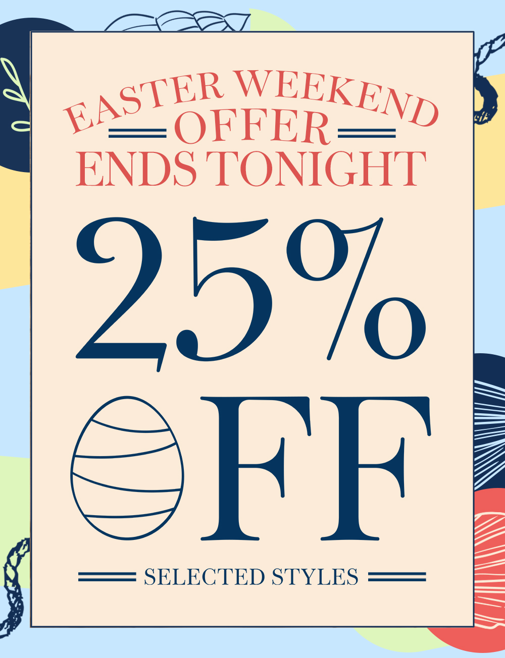 25% off Selected Styles ends TONIGHT