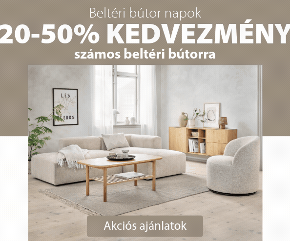 Beltéri bútor napok - Akár 50% kedvezmény