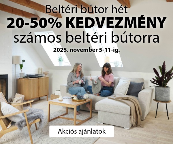 Beltéri bútor napok - Akár 50% kedvezmény