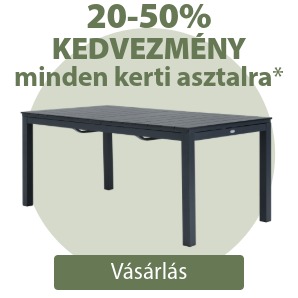 20-50% kedvezmény minden kerti asztalra*