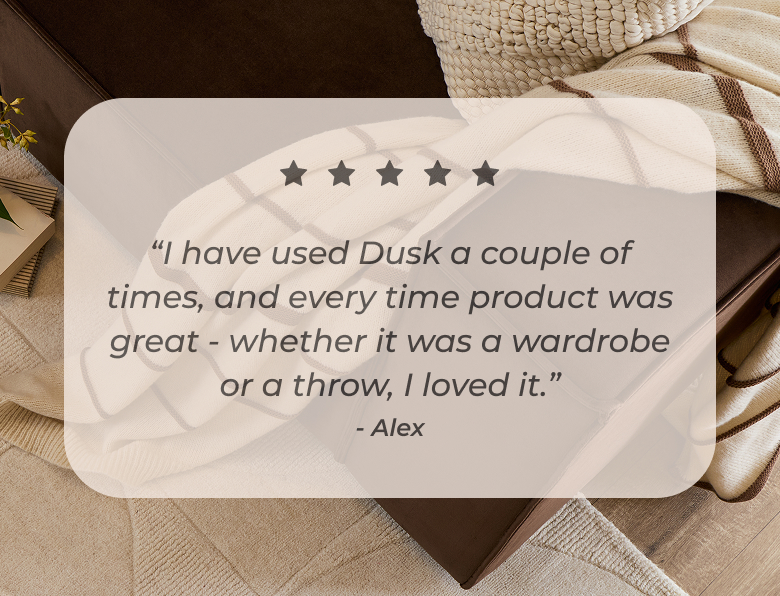 I have used Dusk a couple of times, and every time product was great - whether it was a wardrobe or a throw, I loved it.   Alex