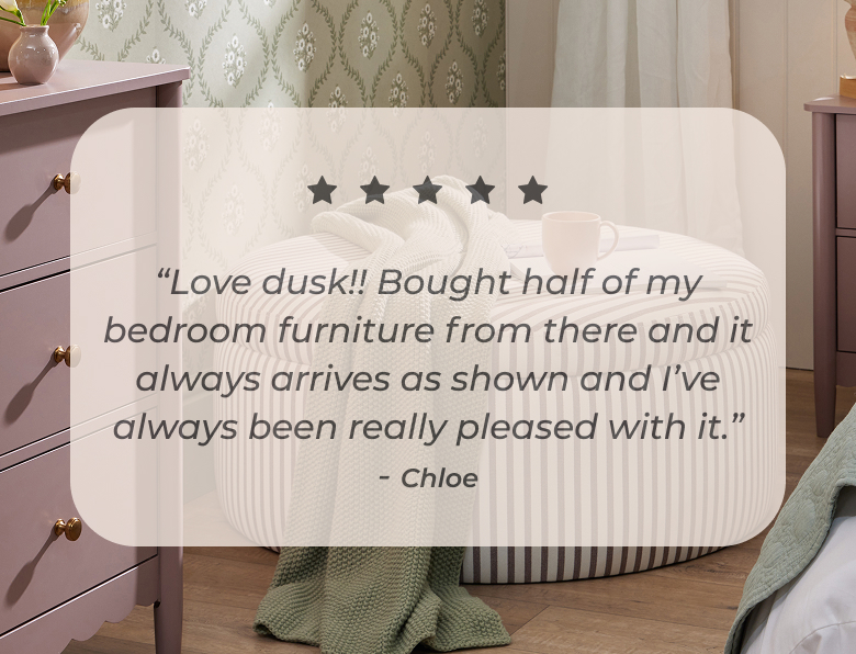 Love dusk!! Bought half of my bedroom furniture from there and it always arrives as shown and I’ve always been really pleased with it. Chloe