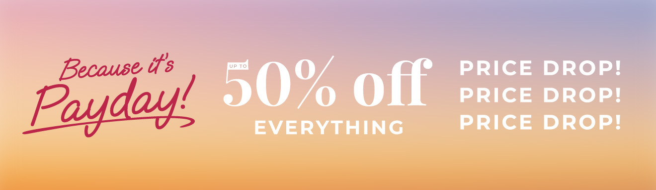Because it's Payday | Up to 50% off everything