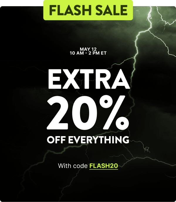 Flash Sale tomorrow - extra 20% off everything from 10AM to 2PM ET.