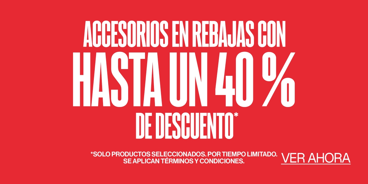 ACCESORIOS CON HASTA UN 40 % DE DESCUENTO