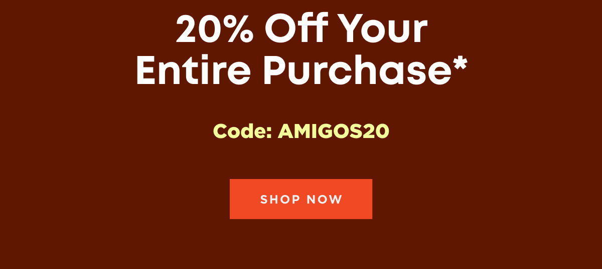 20% Off Your Entire Purchase*