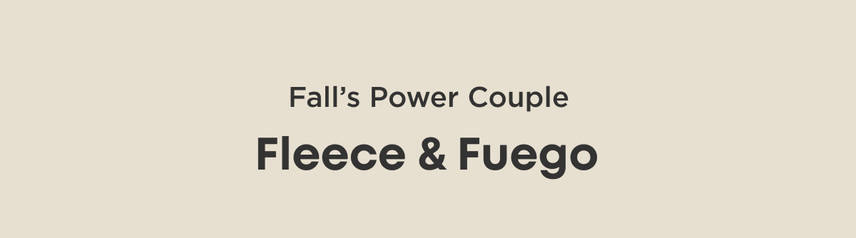 Fall's Power Couple, Fleece & Fuego