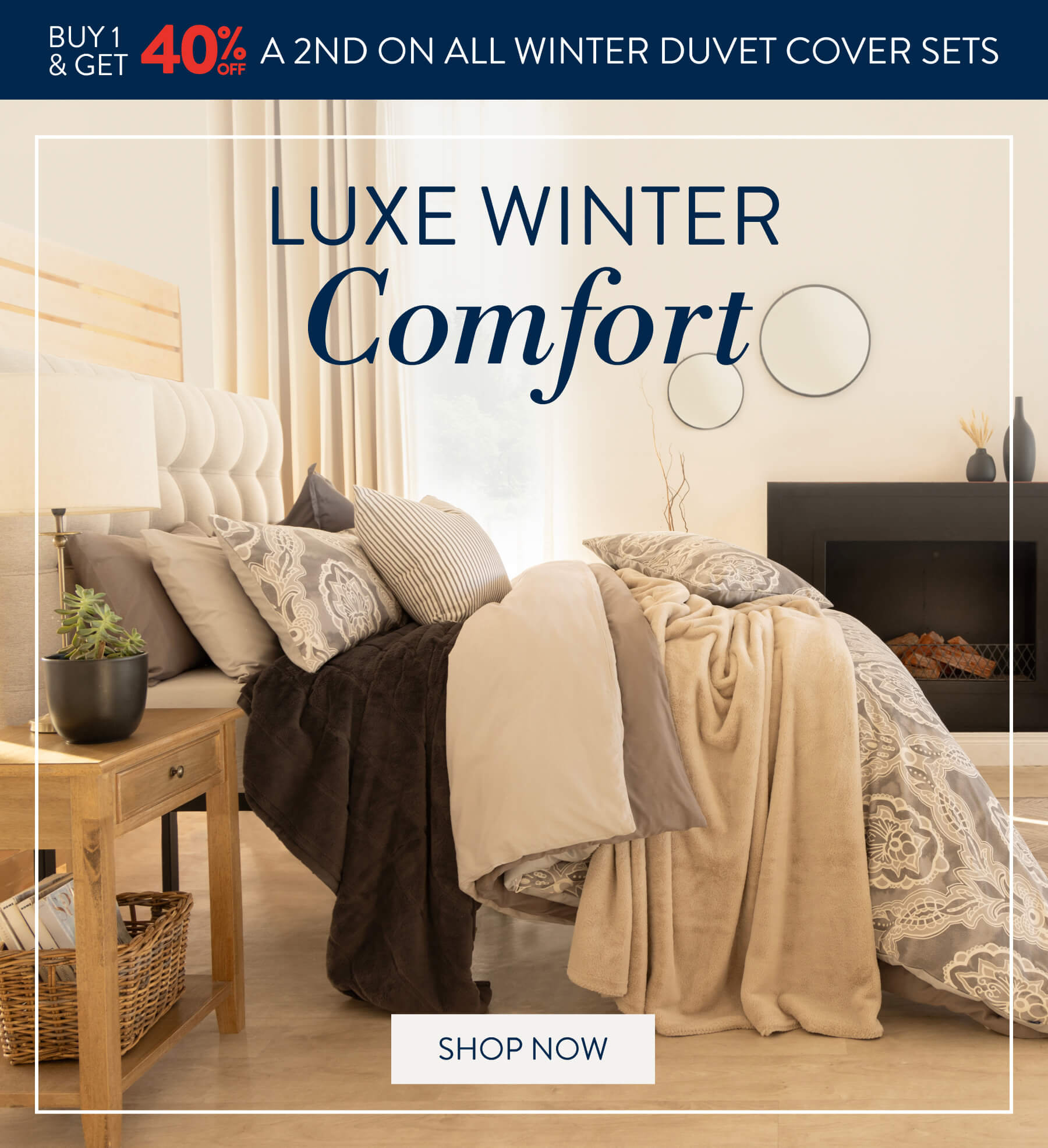 Buy 1 & get 40% OFF a 2nd on ALL Winter Duvet Cover Sets