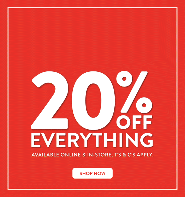 20% OFF EVERYTHING
