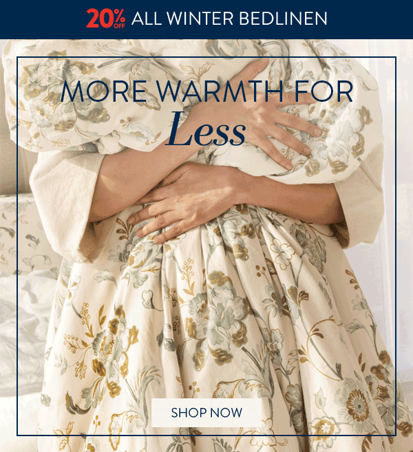 20% OFF ALL Winter Bedding and Sheeting FROM: 