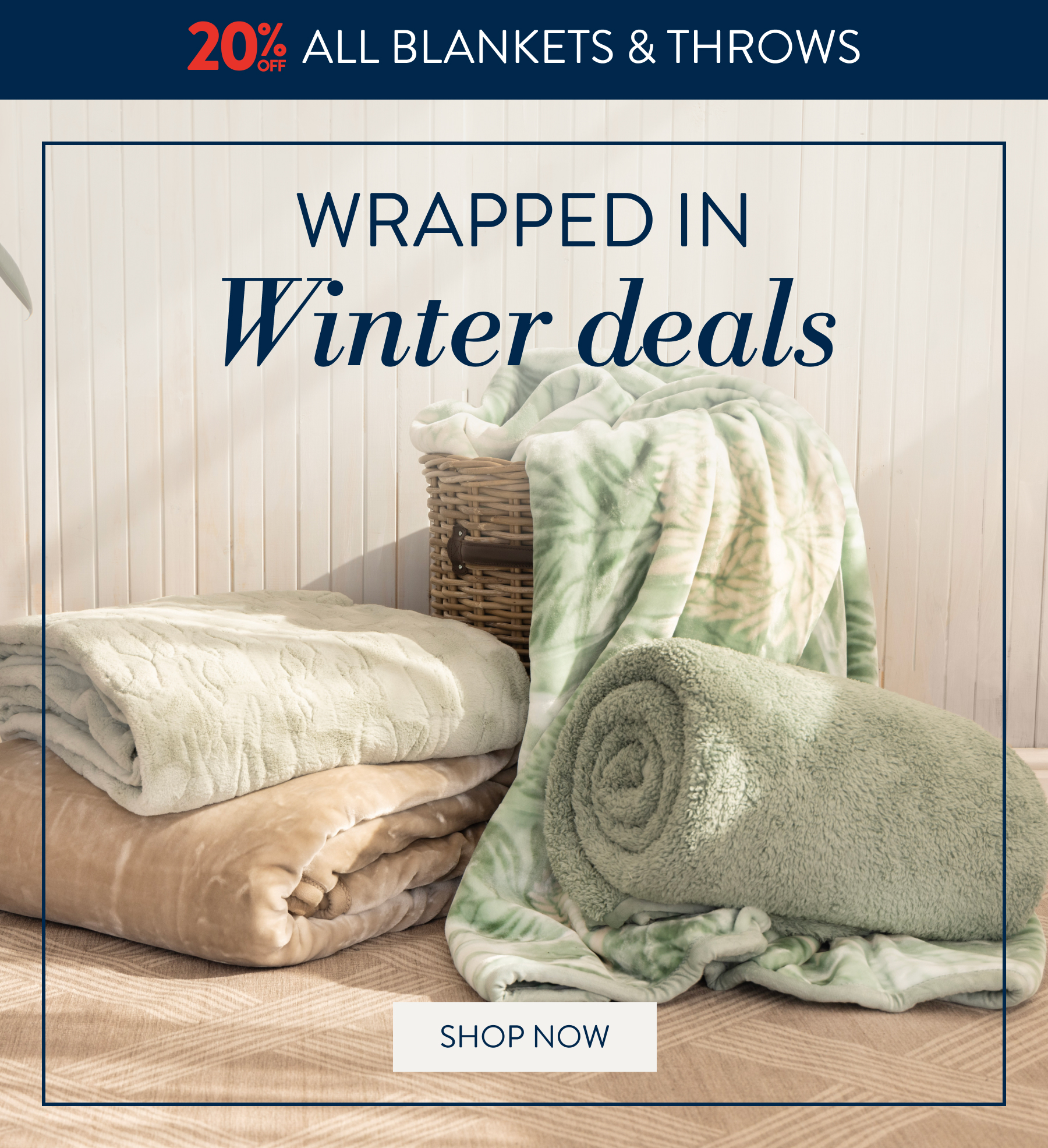 20% OFF All Blankets & Throws FROM:  