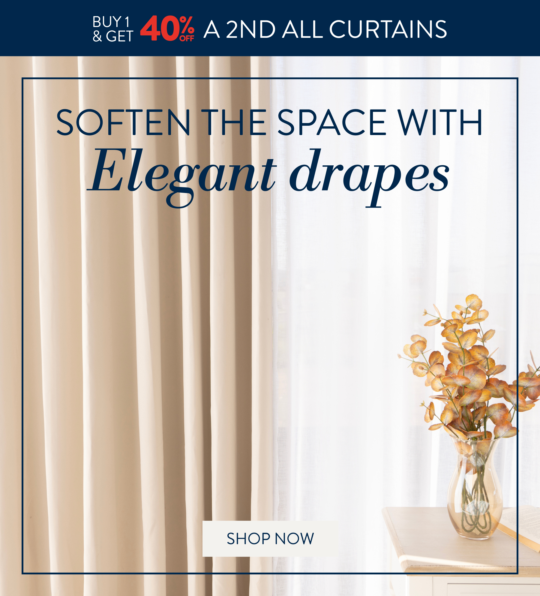 Buy 1 & Get 40% OFF a 2nd ALL Curtains FROM: 