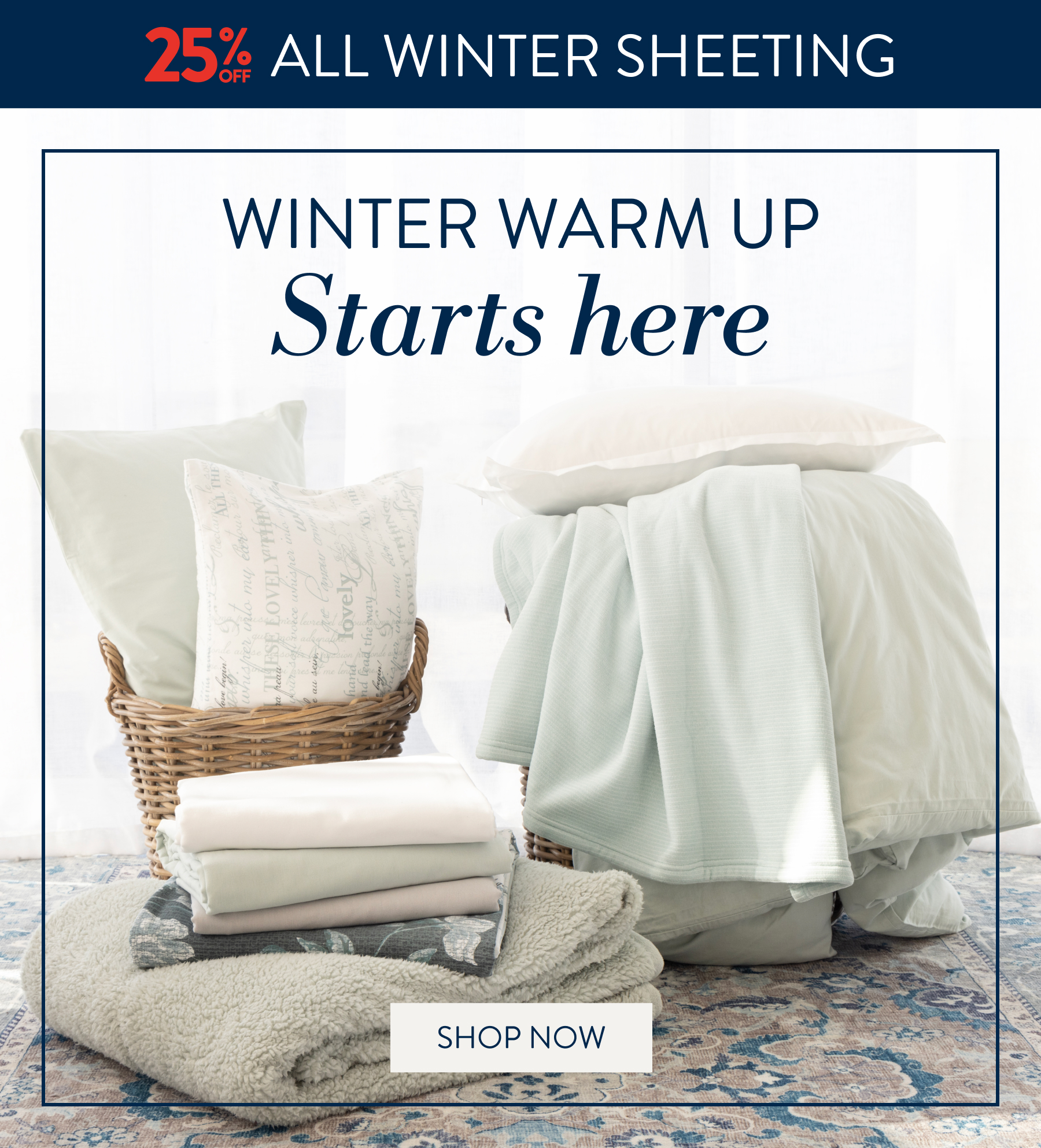 25% OFF ALL WINTER SHEETING FROM: 