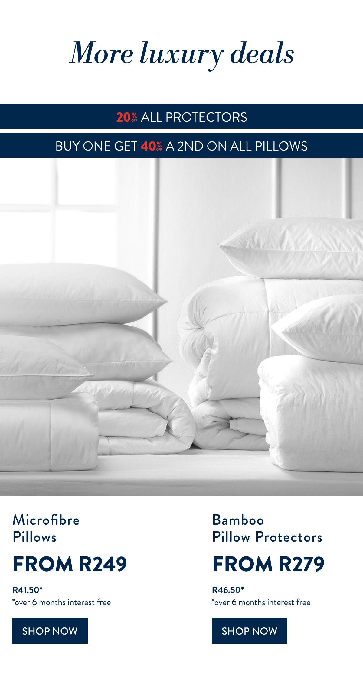 20% OFF ALL PROTECTORS AND BUY 1 & GET 40% OFF 2ND ON ALL PILLOWS