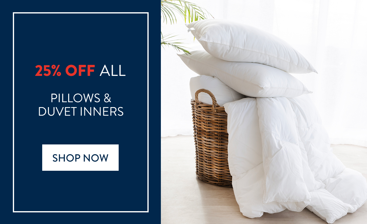 25% OFF Pillows & Duvet Inners FROM: 