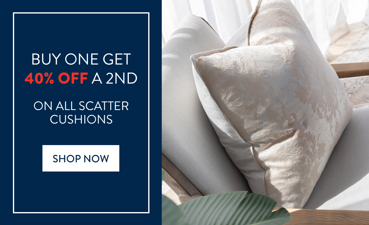 Buy 1 & Get 40% OFF a 2nd on ALL Scatter Cushions FROM: 