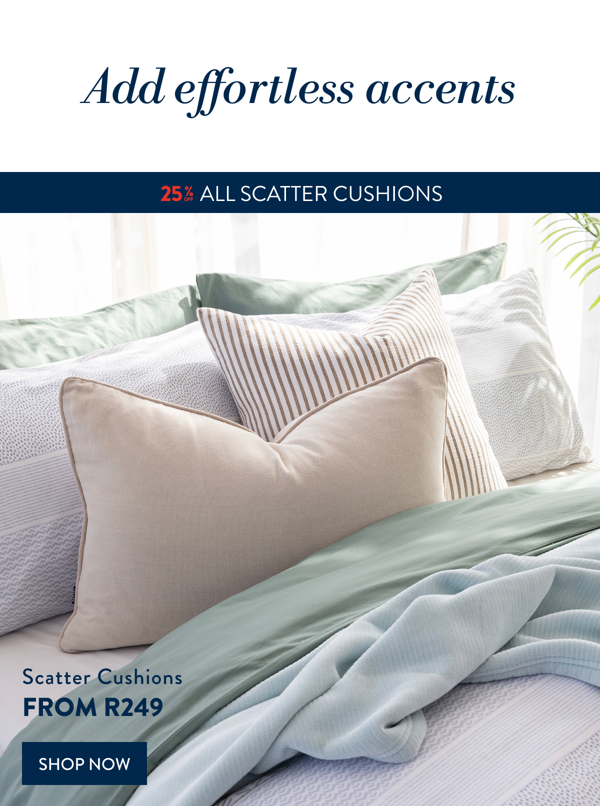 25% OFF ALL Scatter Cushions FROM: 